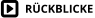 RÜCKBLICKE