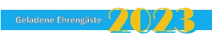 Geladene Ehrengäste 2023 2023